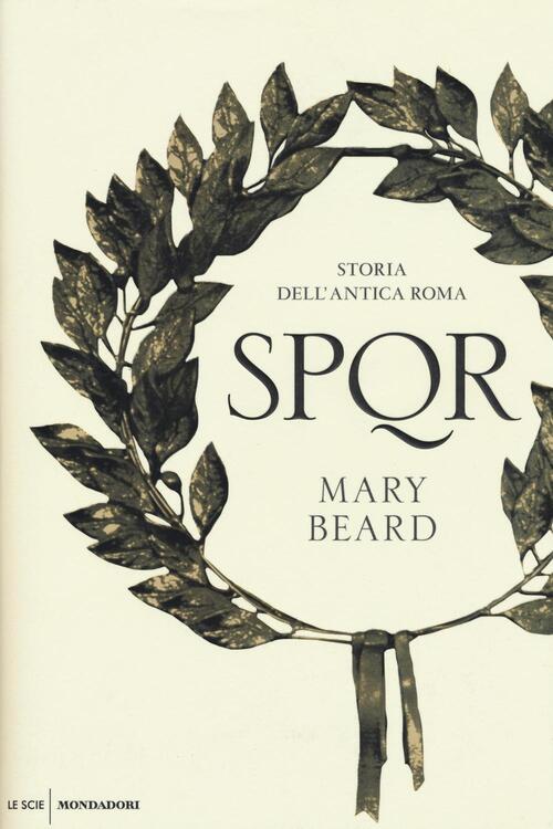 SPQR. Storia dell'antica Roma Mary Beard Libro Libraccio.it SPQR. Storia dell'antica Roma Mary Beard Libro Libraccio.it
