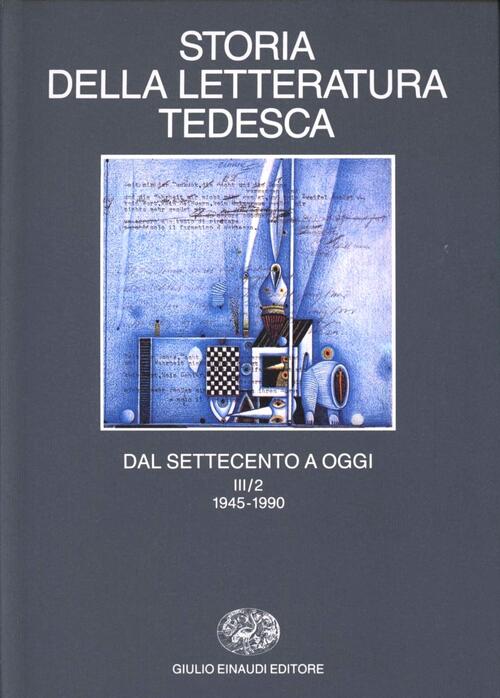 Storia della letteratura tedesca dal Settecento a oggi. Vol. 3 Il Novecento dal 1945 al 1990 Storia della letteratura tedesca dal Settecento a oggi. Vol. 3 Il Novecento dal 1945 al 1990