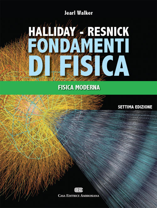 Fondamenti di fisica. Fisica moderna David Halliday, Robert Resnick