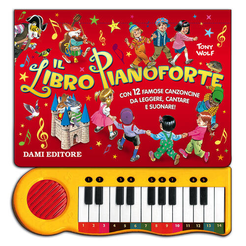 Il libro pianoforte. Con 12 famose canzoncine per bambini da leggere, cantare e suonare! Ediz