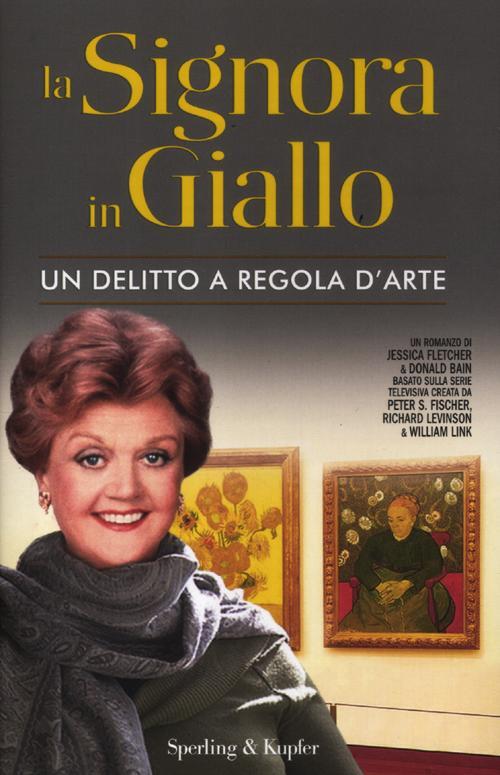 La signora in giallo. Un delitto a regola d'arte Jessica Fletcher, Donald Bain Libro