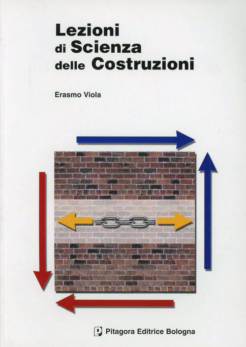 Lezioni Di Scienza Delle Costruzioni - Erasmo Viola Libro - Libraccio.it