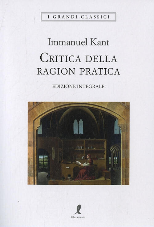 Critica Della Ragion Pratica Ediz Integrale Immanuel Kant Libro