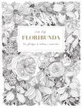 Floribunda. Un florilegio da colorare e