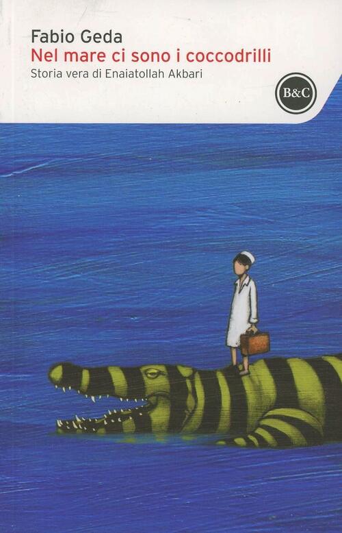 Nel mare ci sono i coccodrilli. Storia vera di Enaiatollah Akbari Fabio Geda Libro Libraccio.it