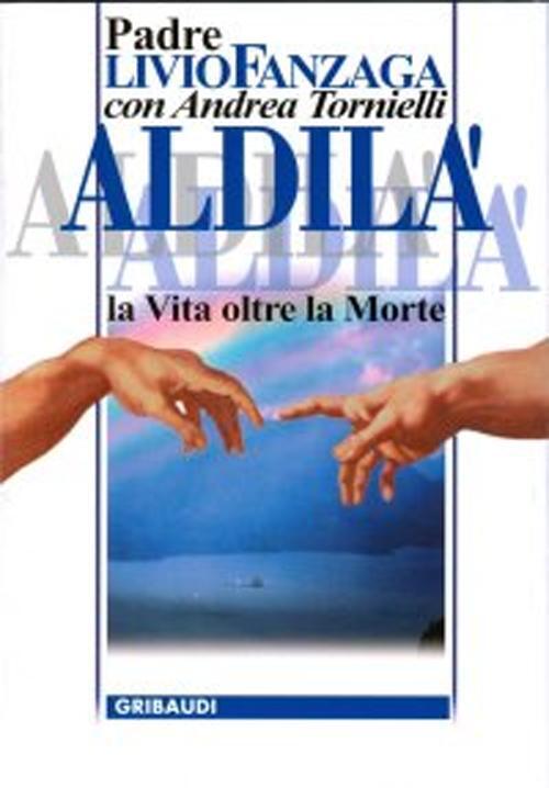 Aldil La Vita Oltre La Morte Livio Fanzaga Andrea Tornielli Libro