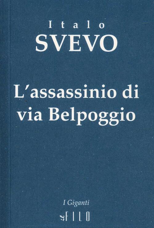 L Assassinio Di Via Belpoggio Italo Svevo Libro Libraccio It