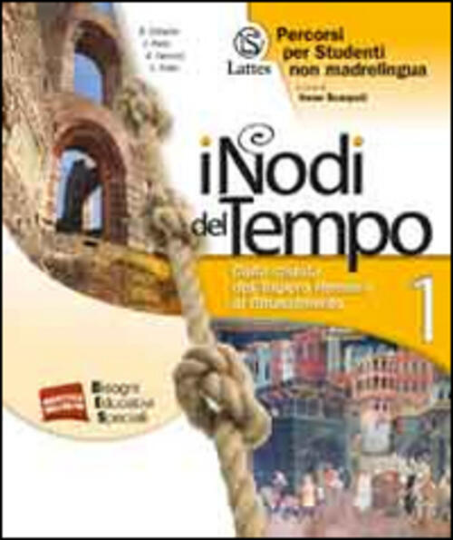 I nodi del tempo. Percorsi per studenti non madrelingua. Vol.1. Dalla caduta dell'impero romano