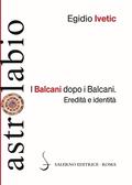 Balcani dopo i Balcani. Eredità e