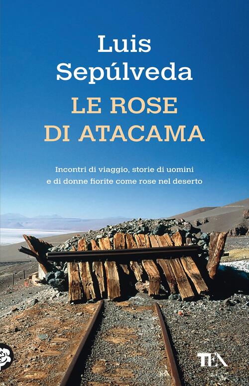 Luis Sepulveda Le Rose Di Atacama Riassunto