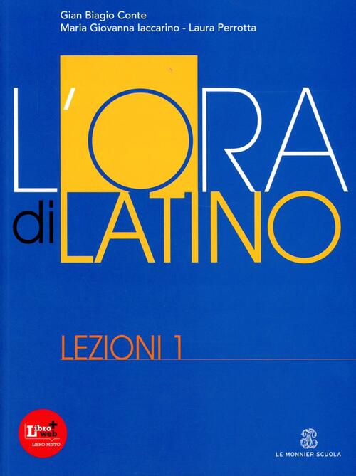 L' ora di latino. Lezioni. Con espansione online. Vol. 1 Gian Biagio Conte, Rolando Ferri L' ora di latino. Lezioni. Con espansione online. Vol. 1 Gian Biagio Conte, Rolando Ferri