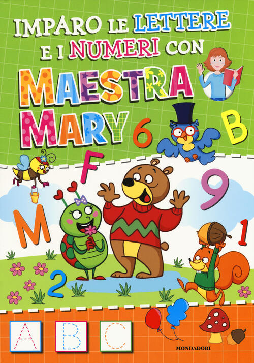 Imparo Le Lettere E I Numeri Con Maestra Mary Ediz A Colori Libro Libraccio It