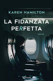 La fidanzata perfetta  - Karen Hamilton Libro - Libraccio.it