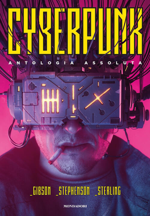 Cyberpunk. Antologia Assoluta - William Gibson, Bruce Sterling, Neal ...