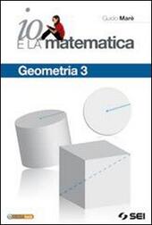 Io e la matematica. Geometria.  Vol. 3 di Guido Mar