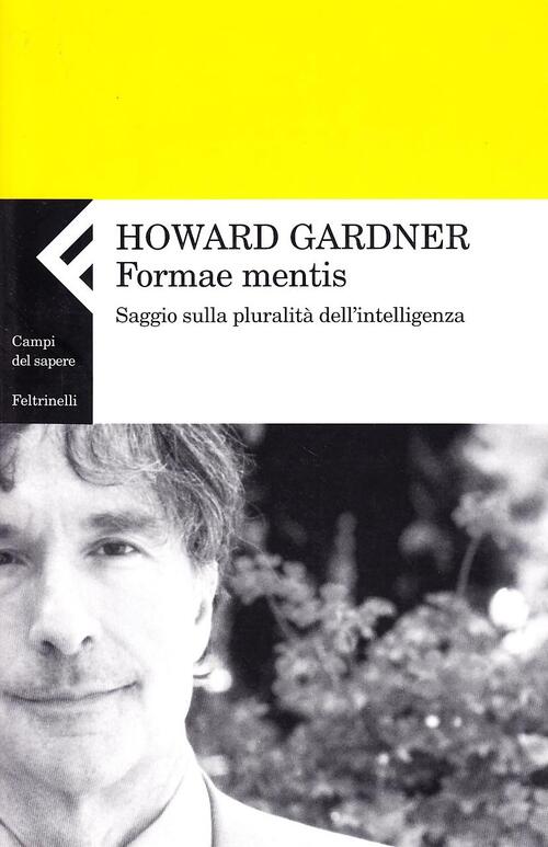 Formae mentis. Saggio sulla pluralità della intelligenza Howard Gardner Libro Libraccio.it Formae mentis. Saggio sulla pluralità della intelligenza Howard Gardner Libro Libraccio.it
