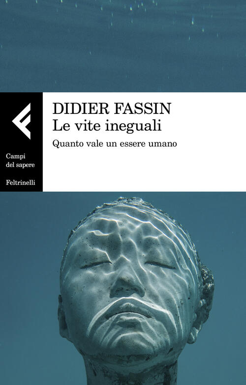 Le vite ineguali. Quanto vale un essere umano - Didier Fassin Libro