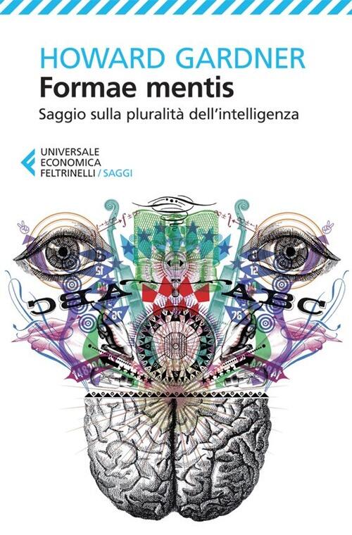 Formae mentis. Saggio sulla pluralità dell'intelligenza Howard Gardner Libro Libraccio.it Formae mentis. Saggio sulla pluralità dell'intelligenza Howard Gardner Libro Libraccio.it