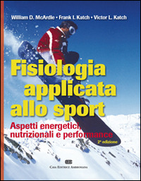 Fisiologia applicata allo sport. Aspetti energetici, nutrimenti e .. Fisiologia applicata allo sport. Aspetti energetici, nutrimenti e ..