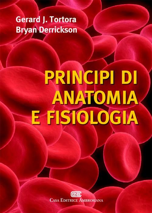 Principi di anatomia e fisiologia Principi di anatomia e fisiologia