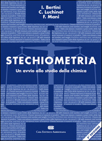 Stechiometria. Un avvio allo studio della chimica Stechiometria. Un avvio allo studio della chimica