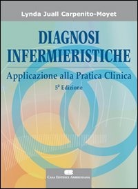 Diagnosi infermieristiche. Applicazione alla pratica infermieristica Diagnosi infermieristiche. Applicazione alla pratica infermieristica