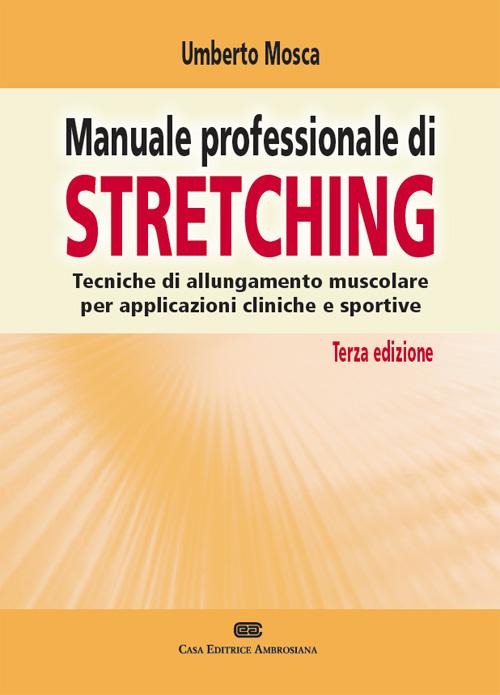 Manuale professionale di Stretching. Tecniche di allungamento musc.. Manuale professionale di Stretching. Tecniche di allungamento musc..