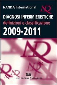 Diagnosi infermieristiche. Definizioni e classificazione 2009 2011 Diagnosi infermieristiche. Definizioni e classificazione 2009 2011