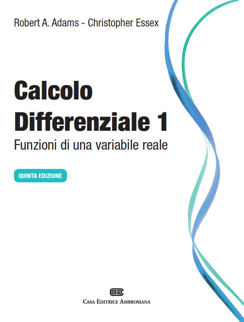 Calcolo differenziale. Funzioni di una variabile reale. Vol. 1 Calcolo differenziale. Funzioni di una variabile reale. Vol. 1