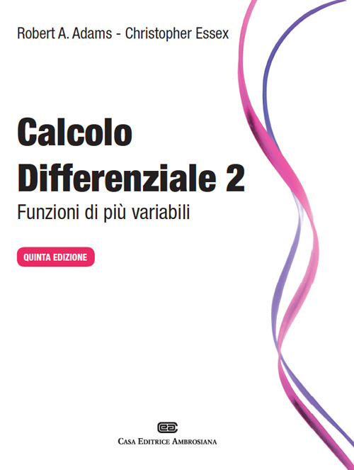 Calcolo differenziale. Funzioni di più variabili. Vol. 2 Calcolo differenziale. Funzioni di più variabili. Vol. 2