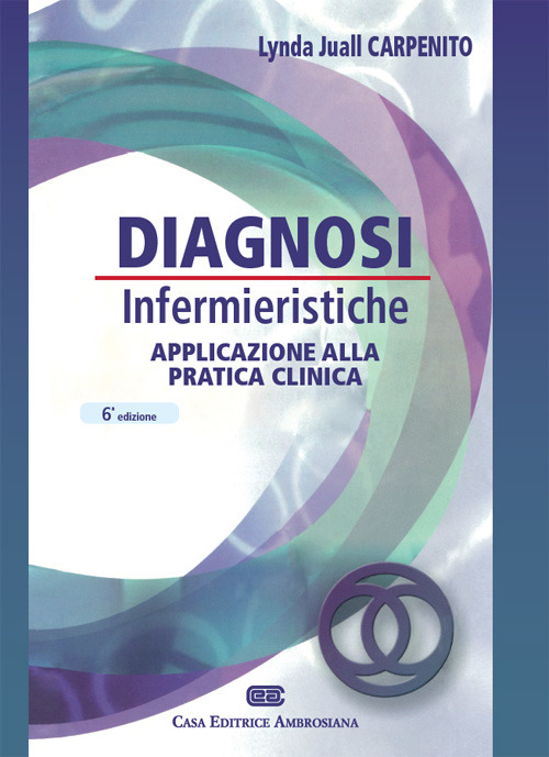 Diagnosi infermieristiche. Applicazioni alla pratica clinica Diagnosi infermieristiche. Applicazioni alla pratica clinica