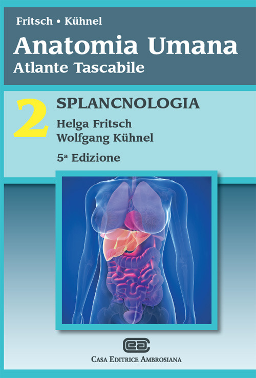 Anatomia umana. Atlante tascabile. Vol. 2: Splancnologia. Anatomia umana. Atlante tascabile. Vol. 2: Splancnologia.