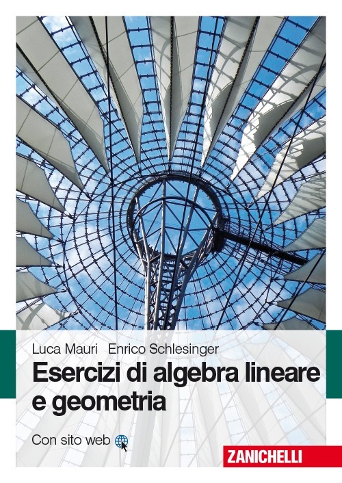 Esercizi di algebra lineare e geometria Esercizi di algebra lineare e geometria