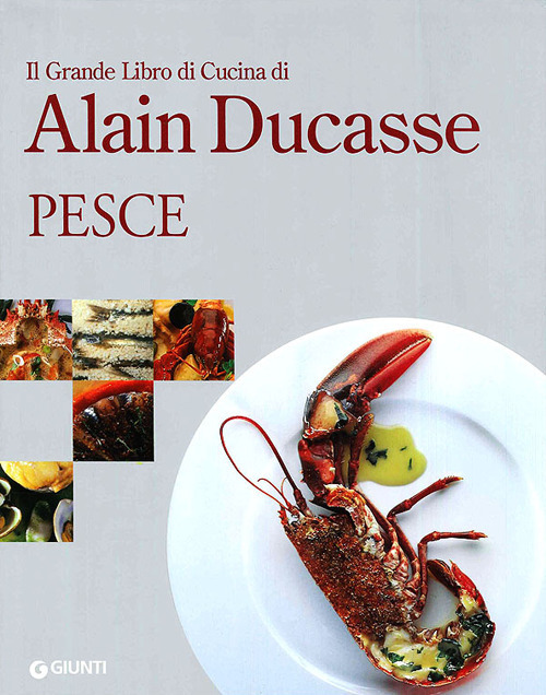 Il grande libro di cucina di Alain Ducasse. Pesce Il grande libro di cucina di Alain Ducasse. Pesce