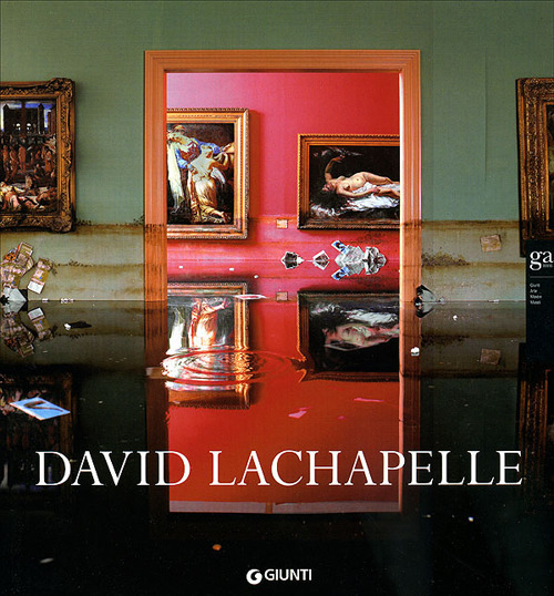 David Lachapelle. Ediz. italiana e inglese David Lachapelle. Ediz. italiana e inglese