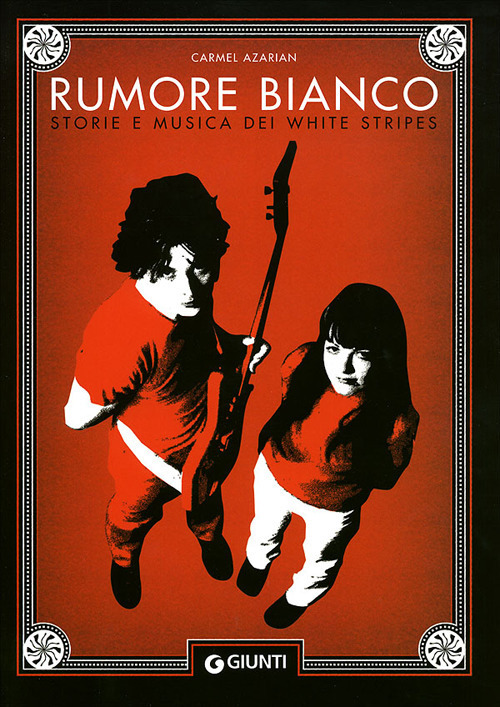 (NUOVO o USATO) Rumore bianco. Storie e musica dei White Stripes (NUOVO o USATO) Rumore bianco. Storie e musica dei White Stripes