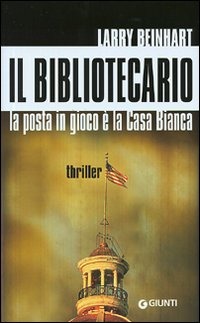 Il bibliotecario. La posta in gioco è la Casa Bianca Il bibliotecario. La posta in gioco è la Casa Bianca