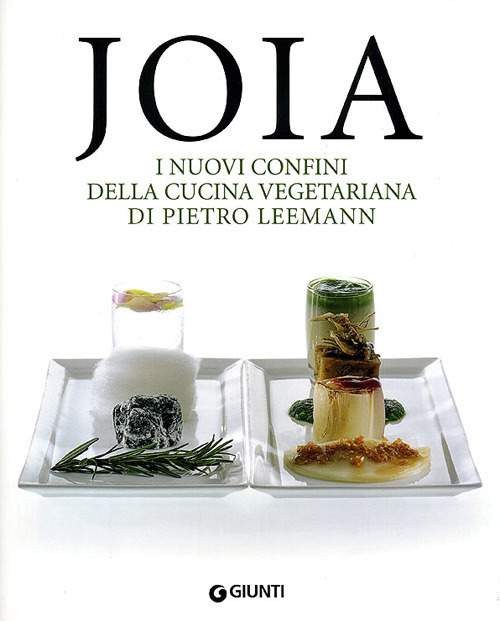 Joia. I nuovi confini della cucina vegetariana Joia. I nuovi confini della cucina vegetariana