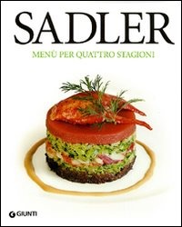 Sadler. Menù per quattro stagioni. Ediz. illustrata Sadler. Menù per quattro stagioni. Ediz. illustrata