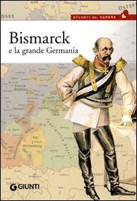 (NUOVO o USATO) Bismarck e la grande Germania (NUOVO o USATO) Bismarck e la grande Germania