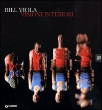 (NUOVO o USATO) Bill Viola. Visioni interiori. Catalogo della most.. (NUOVO o USATO) Bill Viola. Visioni interiori. Catalogo della most..