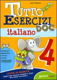 Tutto esercizi DOC. Italiano. Per la Scuola elementare. Vol. 4 Tutto esercizi DOC. Italiano. Per la Scuola elementare. Vol. 4