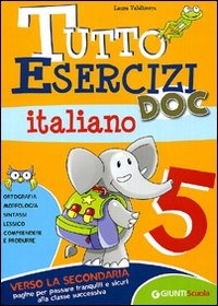 Tutto esercizi DOC. Italiano. Per la Scuola elementare. Vol. 5 Tutto esercizi DOC. Italiano. Per la Scuola elementare. Vol. 5