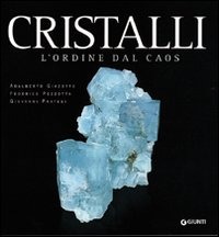 Cristalli. Capolavori della natura Cristalli. Capolavori della natura