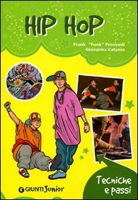Hip hop. Tecniche e passi Hip hop. Tecniche e passi