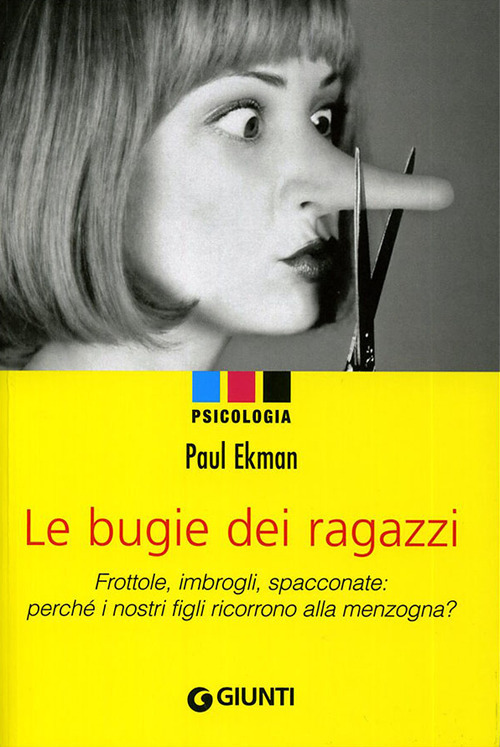 Le bugie dei ragazzi. Frottole, imbrogli, spacconate: perché i nos.. Le bugie dei ragazzi. Frottole, imbrogli, spacconate: perché i nos..