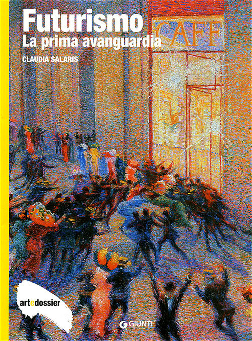 Futurismo. La prima avanguardia. Ediz. illustrata Futurismo. La prima avanguardia. Ediz. illustrata