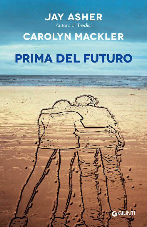 Prima del futuro Jay Asher, Carolyn Mackler Libro Libraccio.it