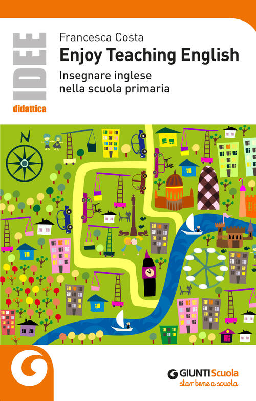 Enjoy Teaching English Insegnare Inglese Nella Scuola Primaria Francesca Costa Libro Libraccio It