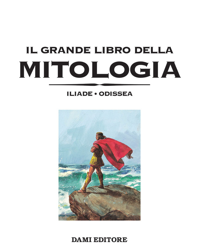 Il Grande Libro Della Mitologia. Iliade-Odissea Libro - Libraccio.it